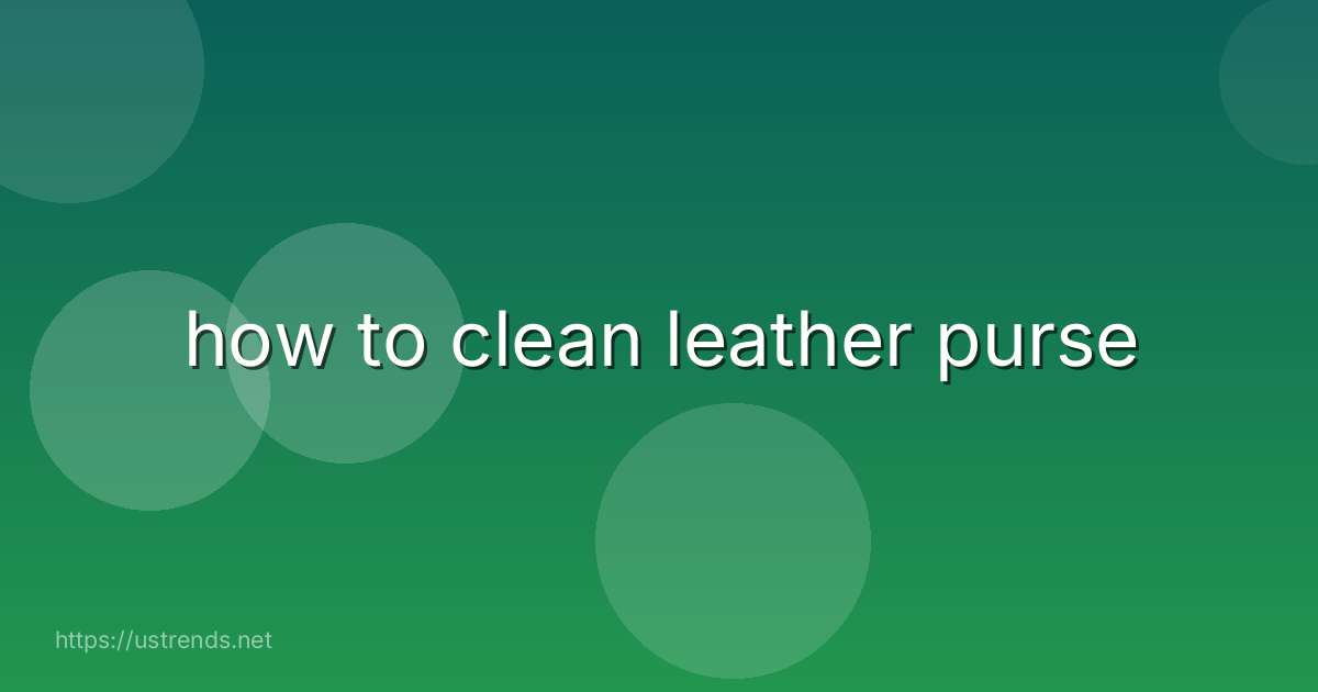 how to clean leather purse