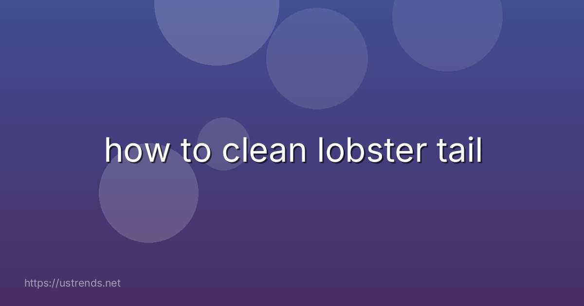 how to clean lobster tail