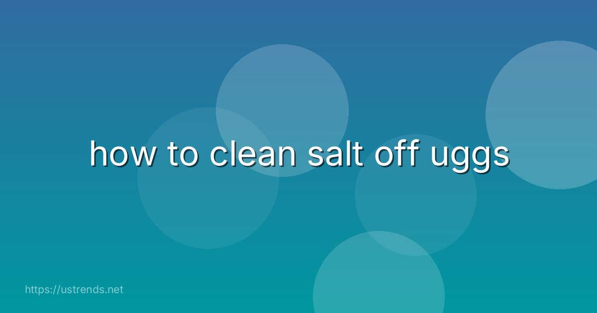how to clean salt off uggs