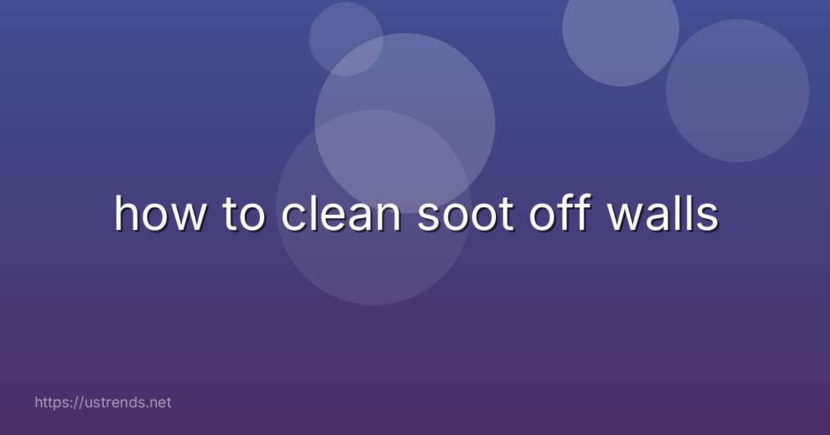 how to clean soot off walls