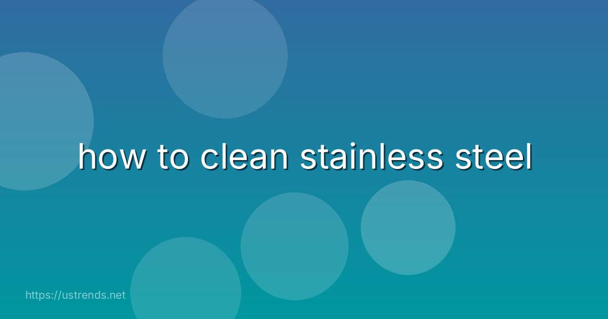 how to clean stainless steel