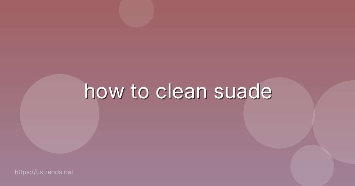 how to clean suade