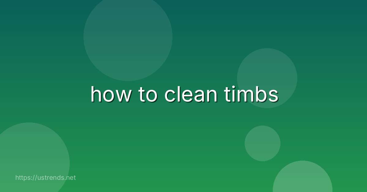 how to clean timbs