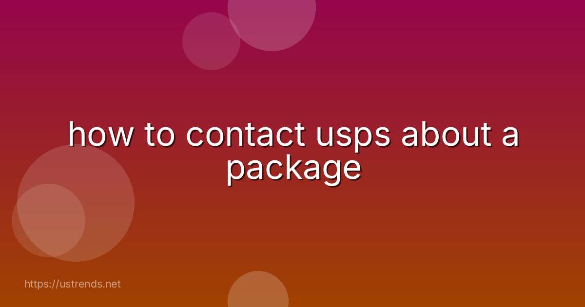 how to contact usps about a package