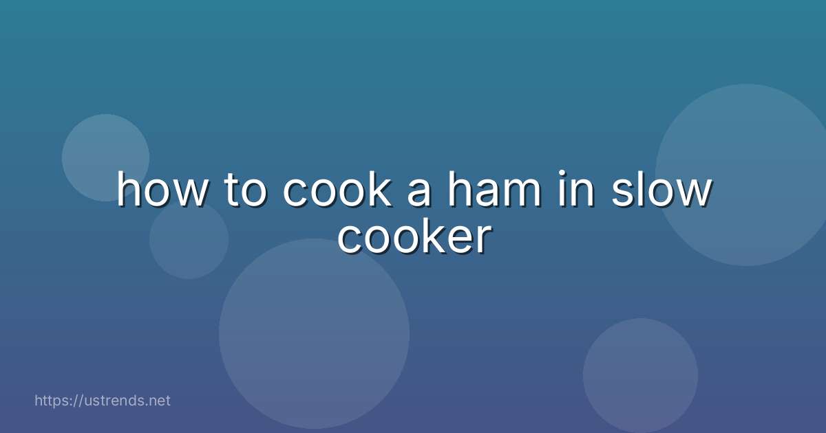 how to cook a ham in slow cooker