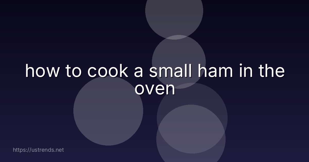 how to cook a small ham in the oven