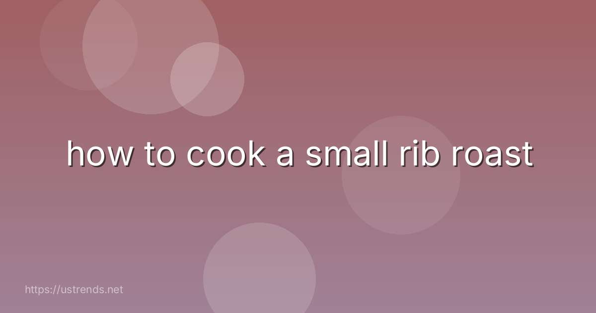 how to cook a small rib roast