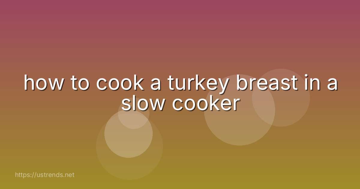 how to cook a turkey breast in a slow cooker