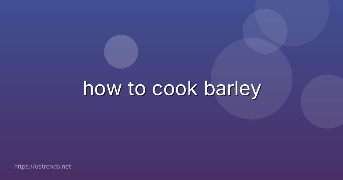 how to cook barley