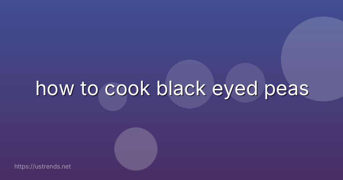 how to cook black eyed peas