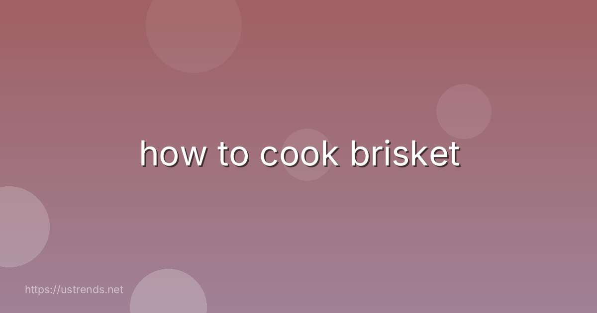 how to cook brisket