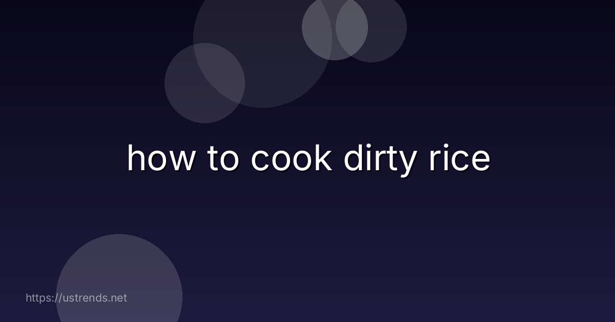 how to cook dirty rice