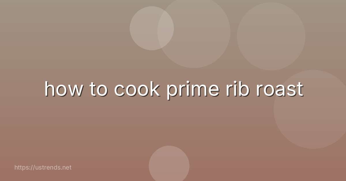 how to cook prime rib roast