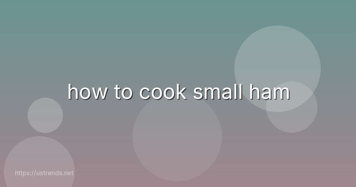 how to cook small ham