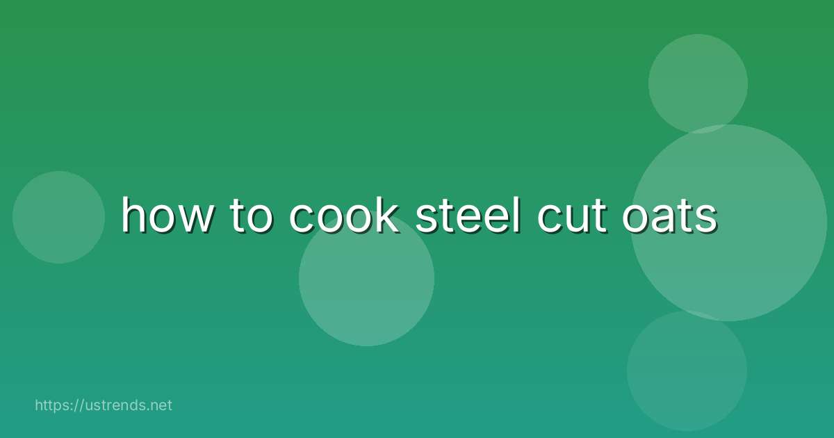 how to cook steel cut oats