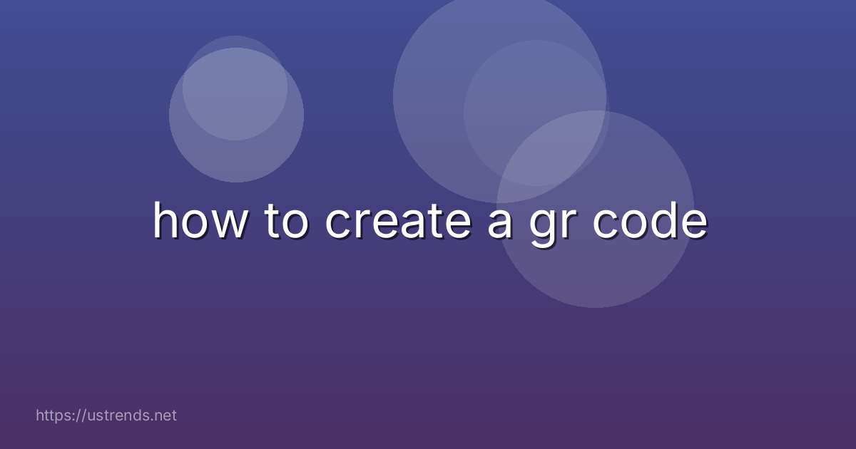 how to create a gr code