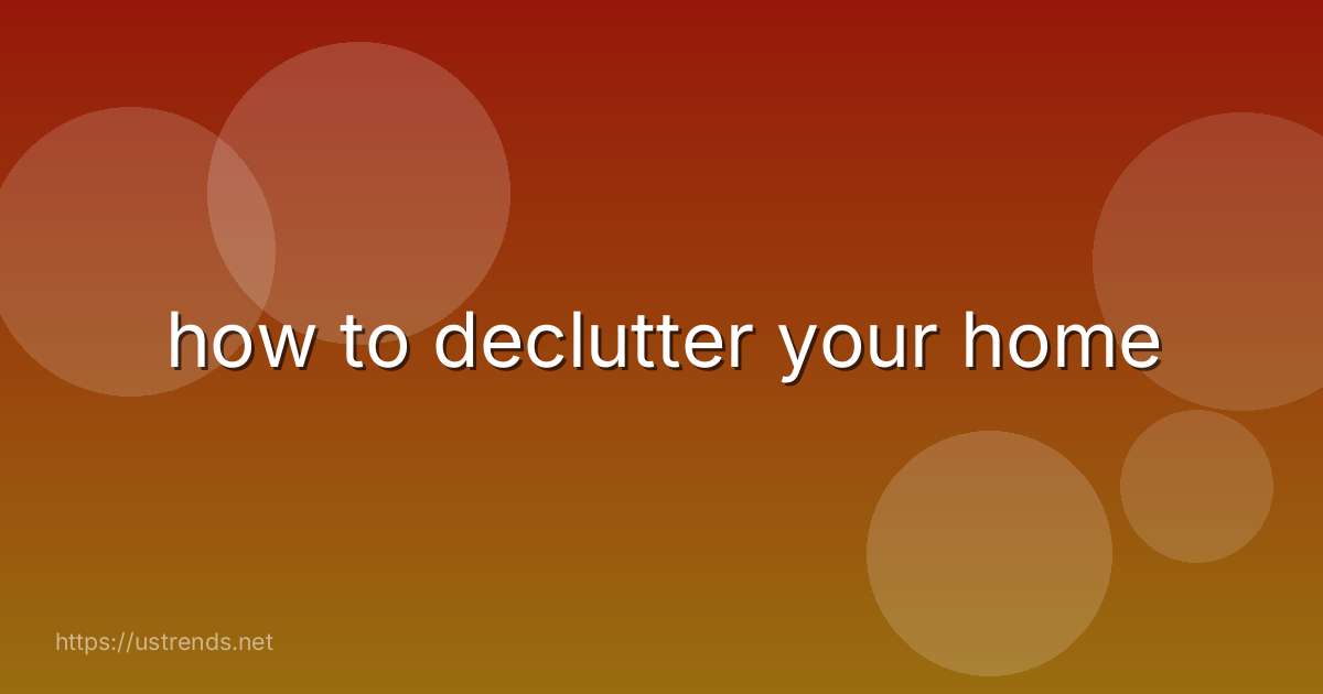 how to declutter your home
