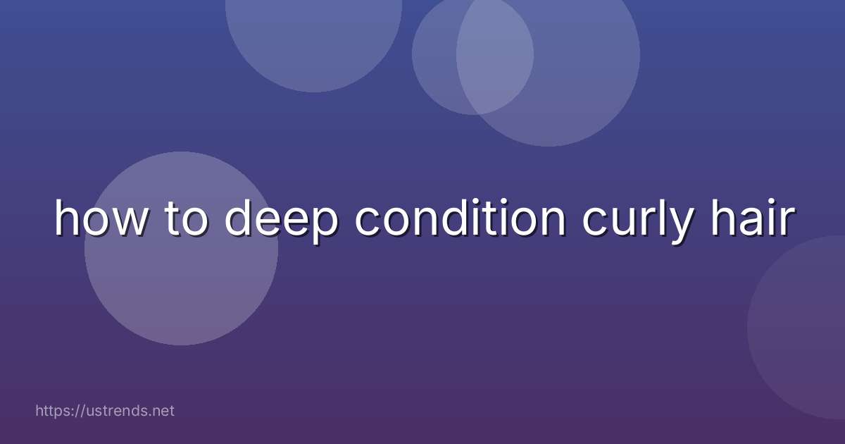 how to deep condition curly hair