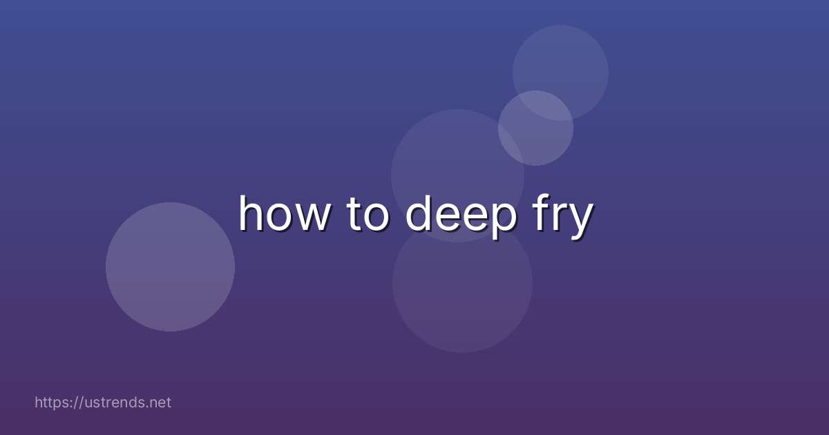 how to deep fry