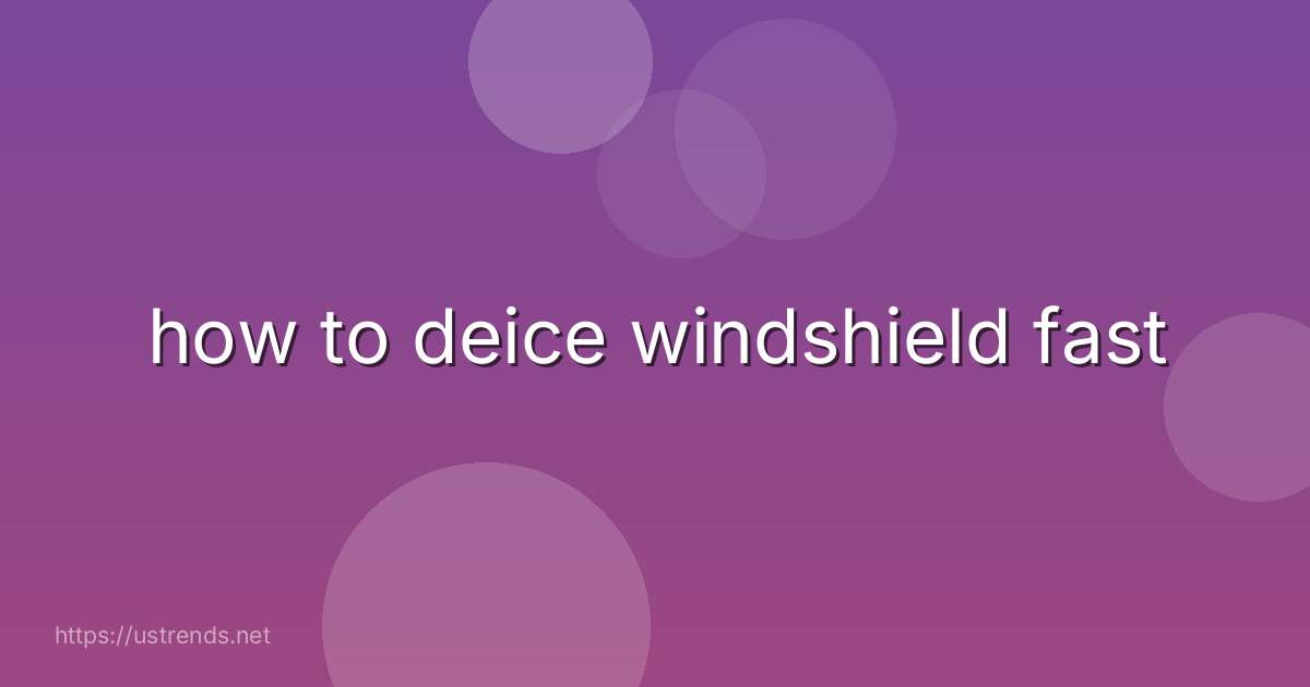 how to deice windshield fast