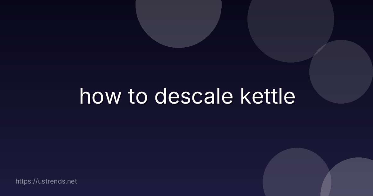 how to descale kettle