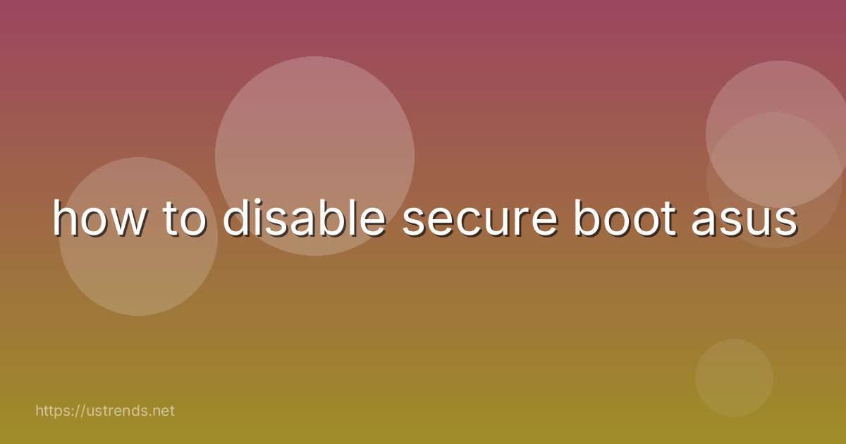 how to disable secure boot asus