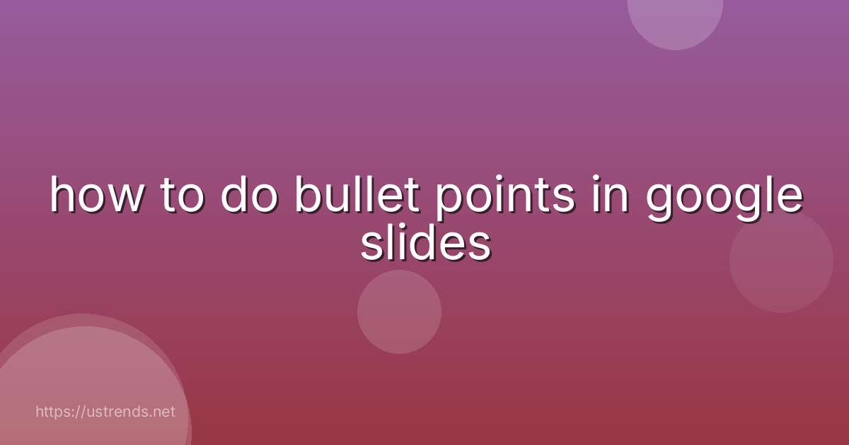 how to do bullet points in google slides