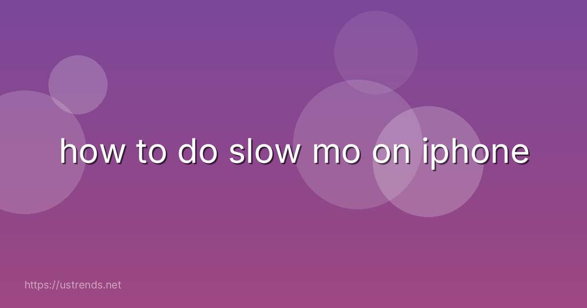 how to do slow mo on iphone