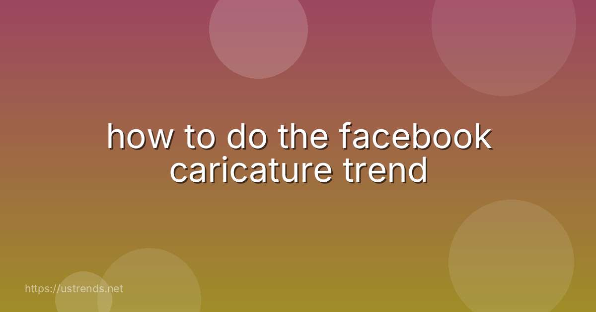 how to do the facebook caricature trend