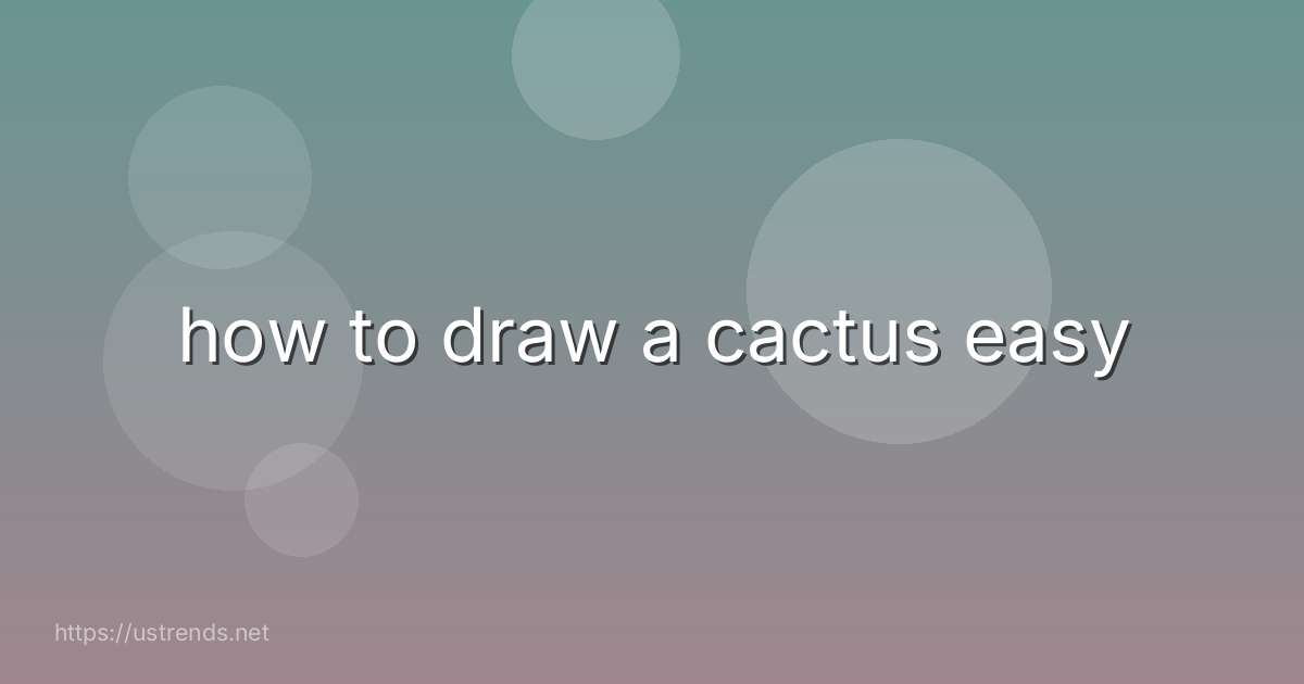 how to draw a cactus easy
