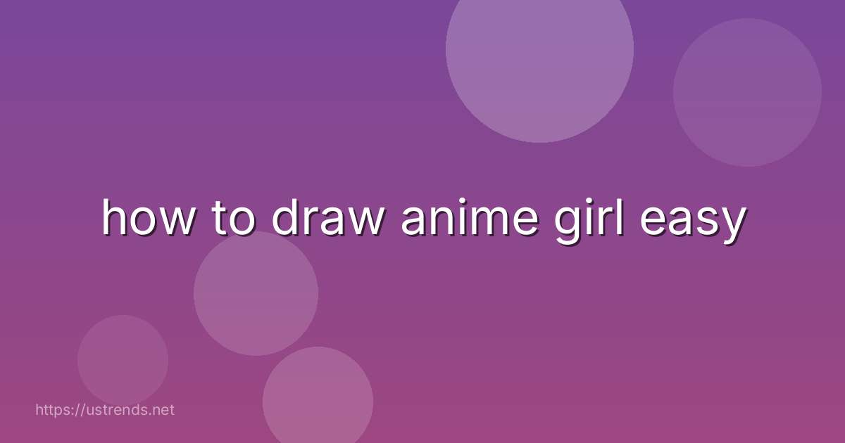how to draw anime girl easy