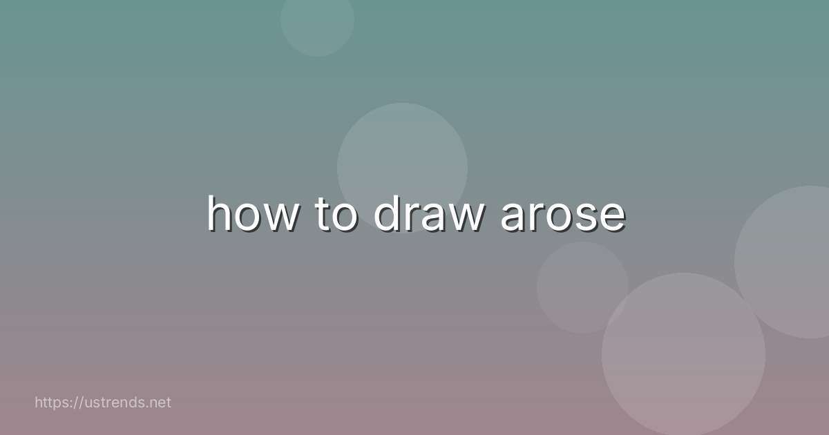 how to draw arose