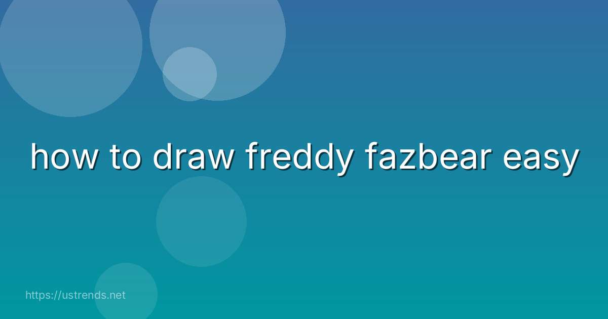 how to draw freddy fazbear easy