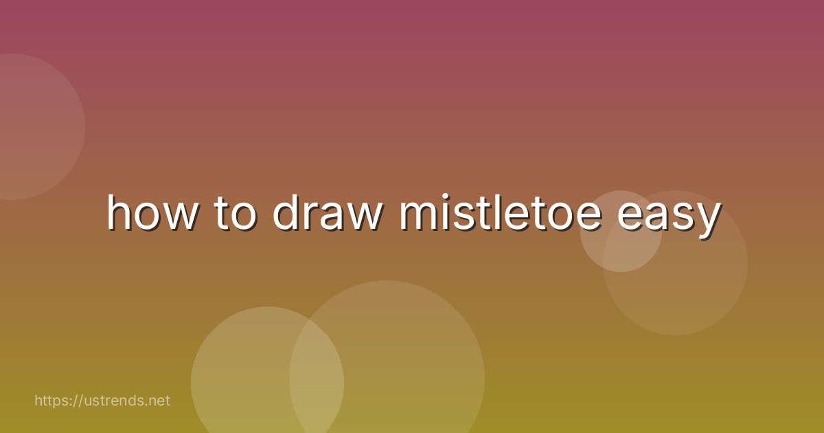 how to draw mistletoe easy