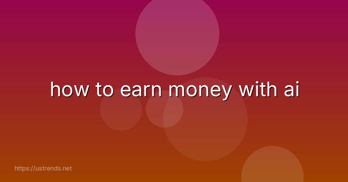 how to earn money with ai