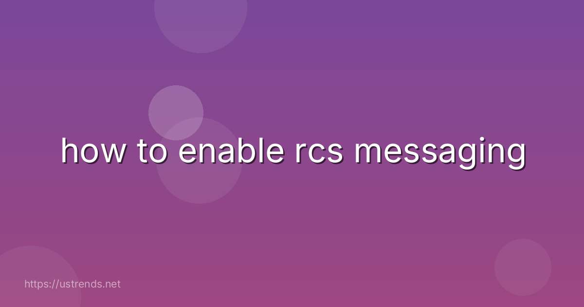 how to enable rcs messaging