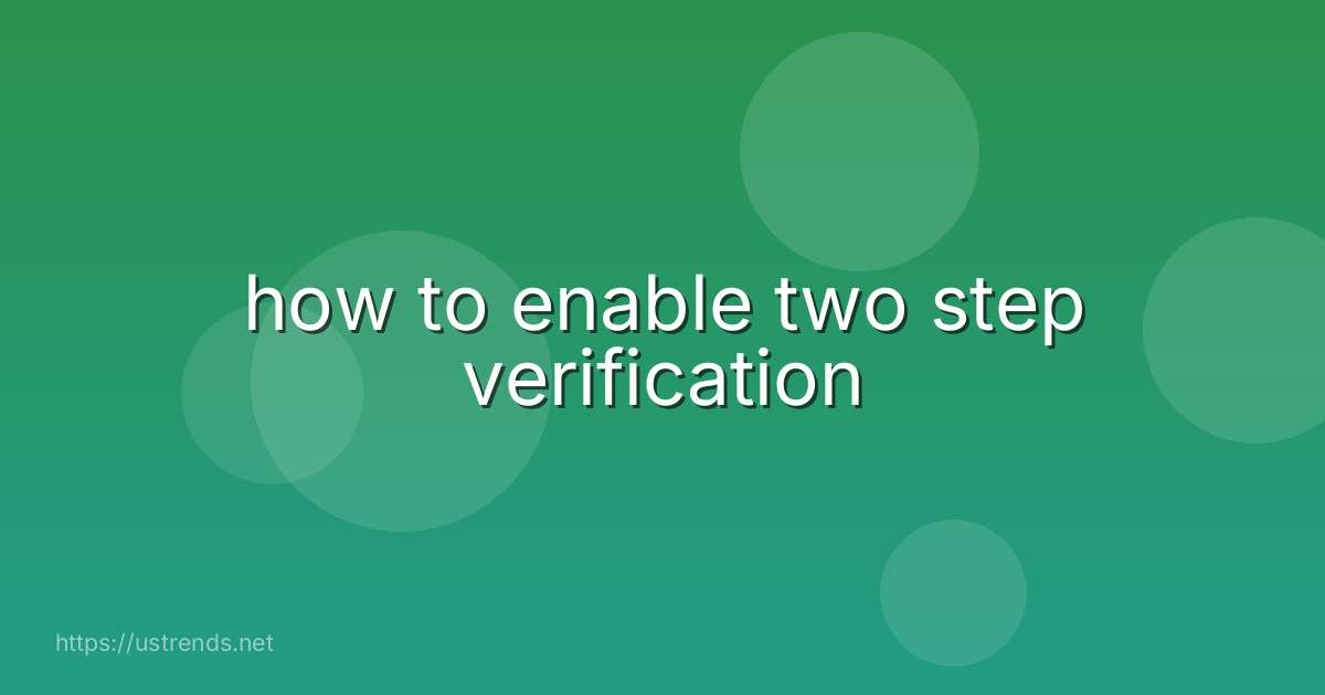 how to enable two step verification