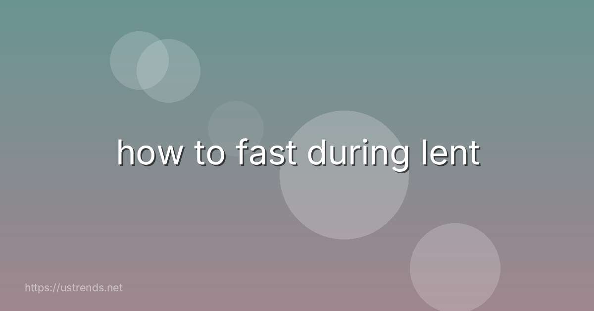 how to fast during lent