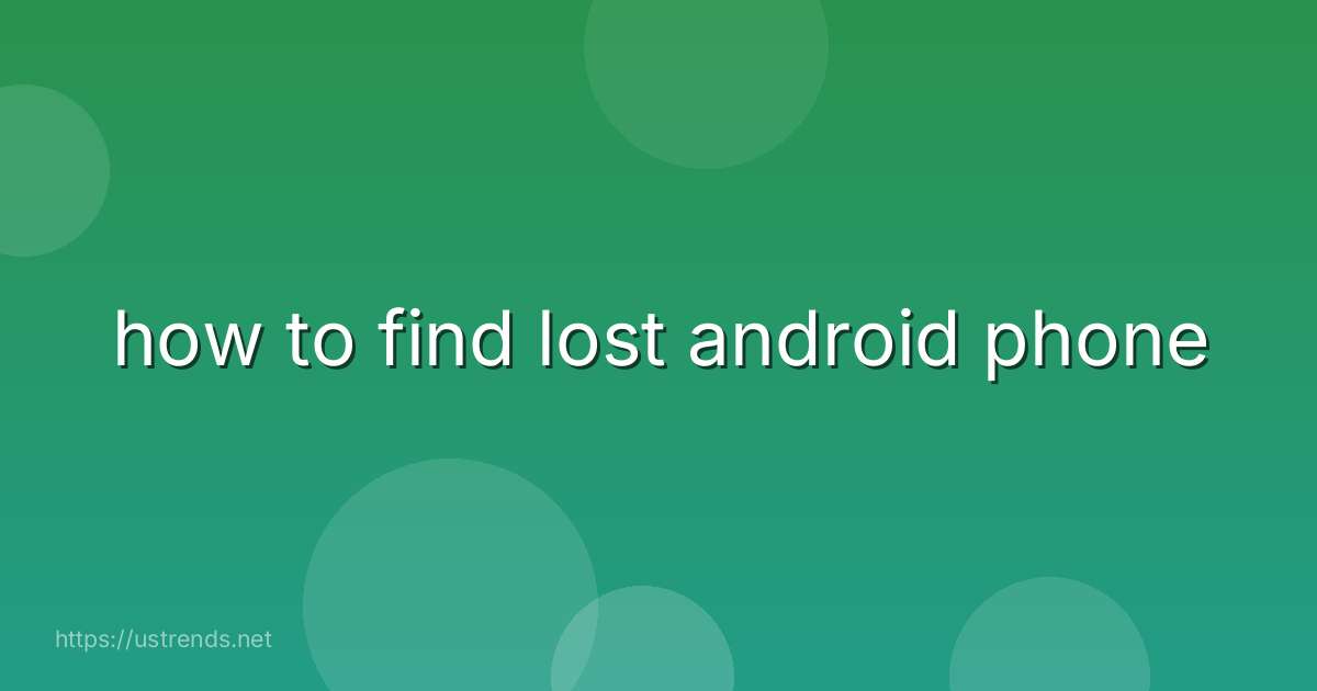 how to find lost android phone