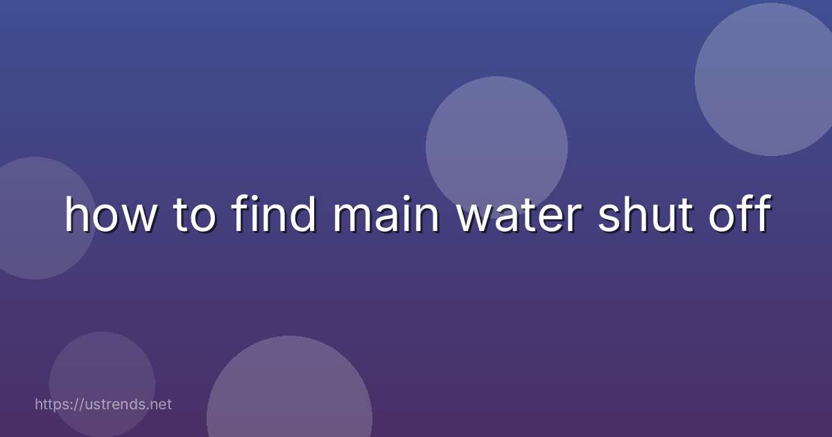 how to find main water shut off
