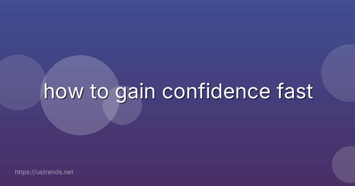how to gain confidence fast