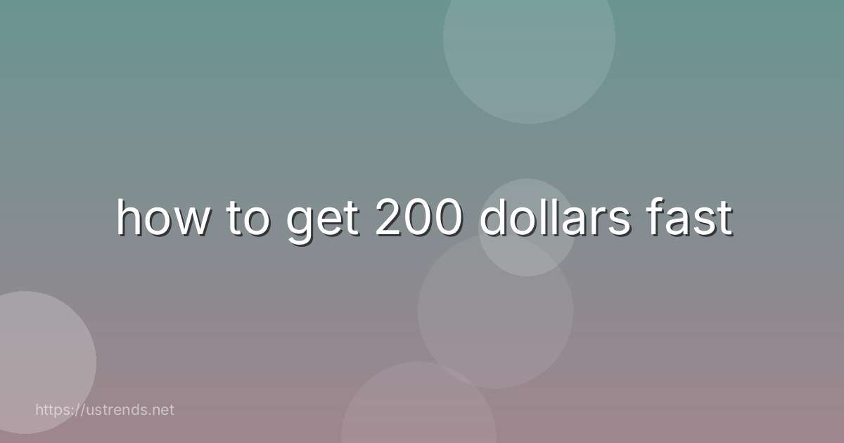 how to get 200 dollars fast