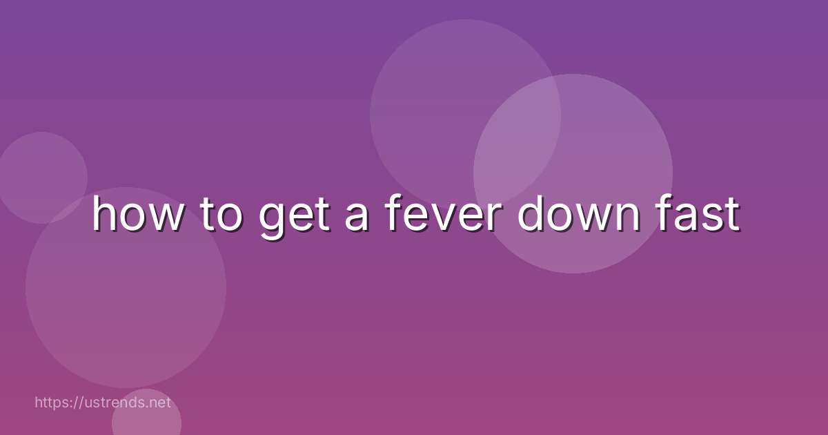 how to get a fever down fast
