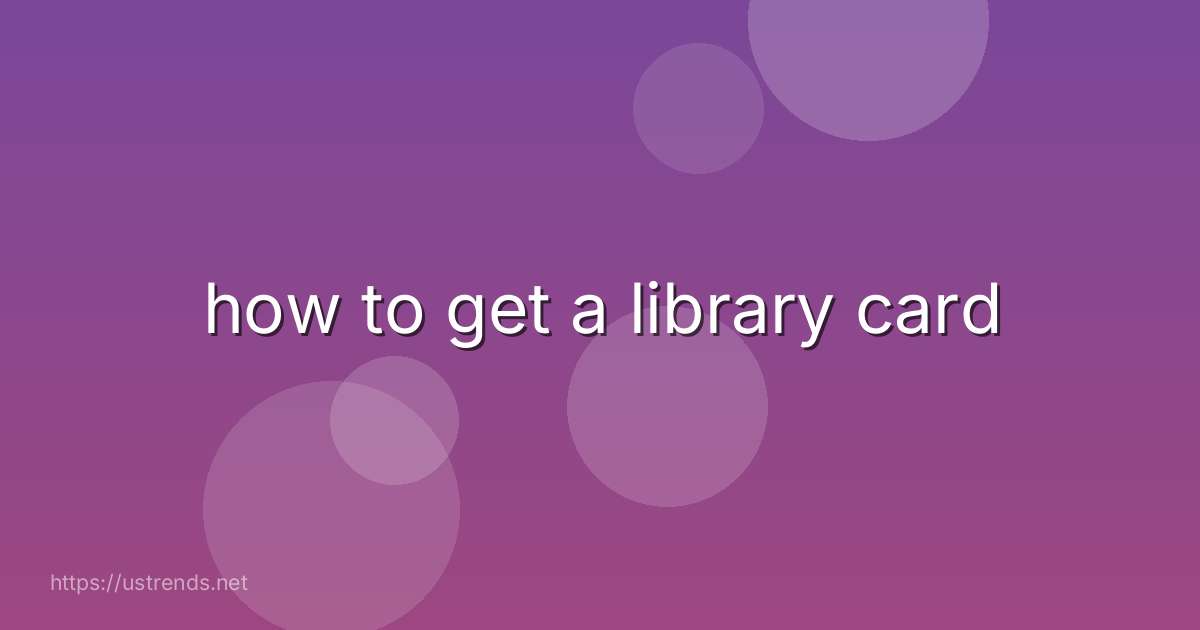 how to get a library card