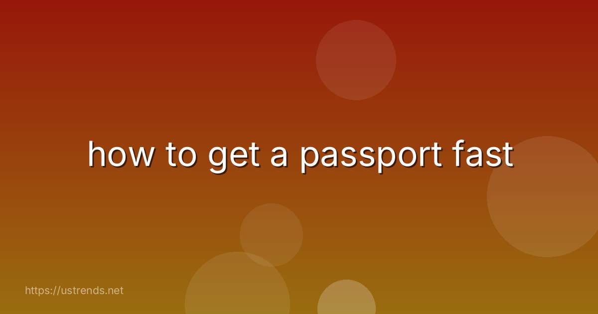 how to get a passport fast