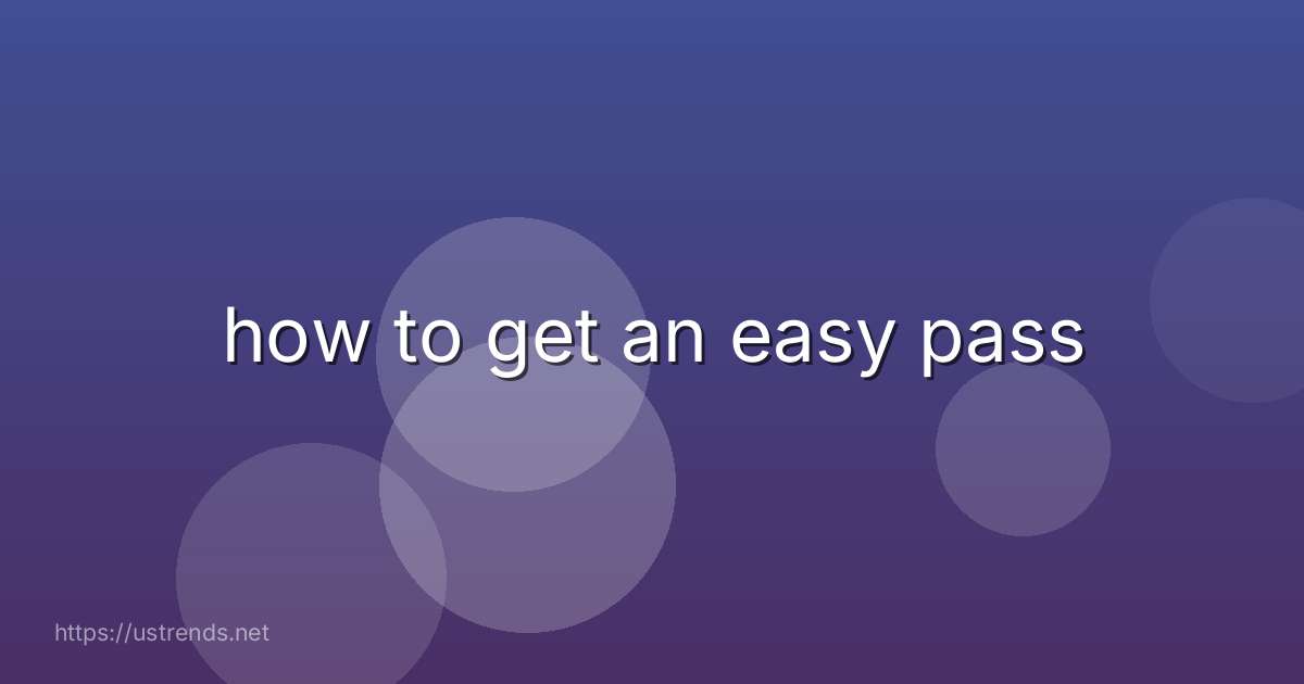 how to get an easy pass