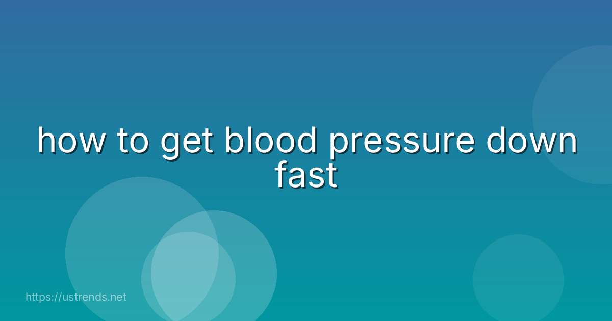 how to get blood pressure down fast