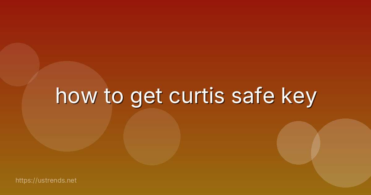 how to get curtis safe key