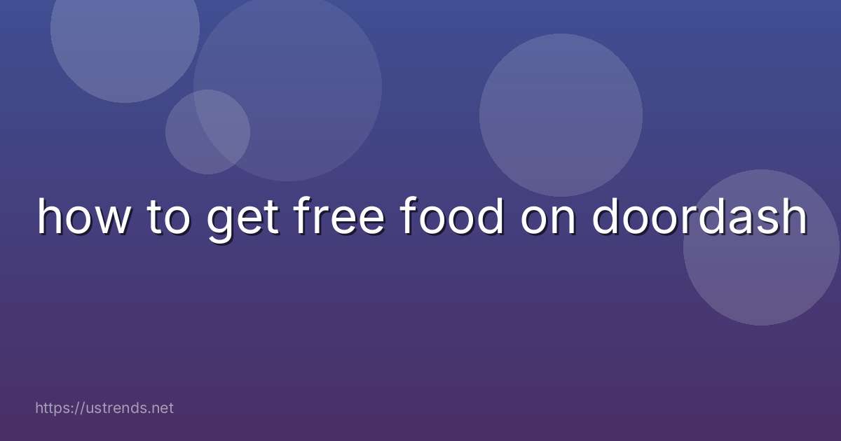 how to get free food on doordash