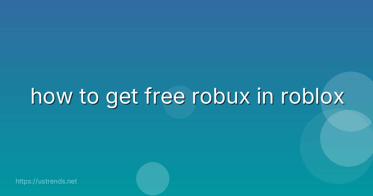 how to get free robux in roblox
